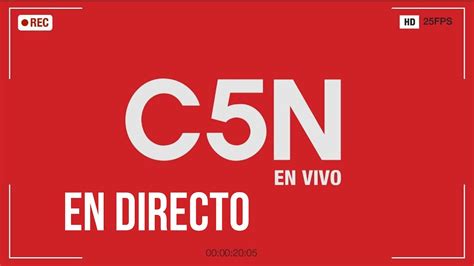 chanel 5 noticias|C5N EN VIVO .